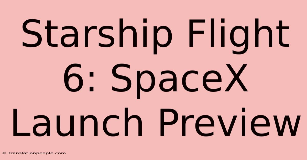 Starship Flight 6: SpaceX Launch Preview