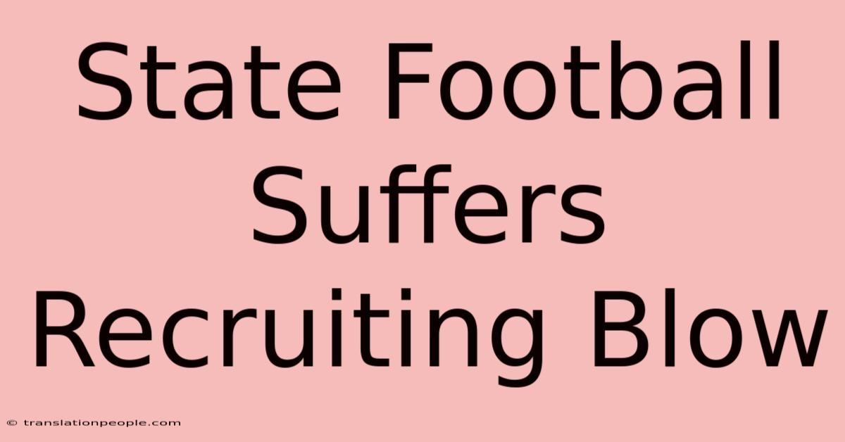 State Football Suffers Recruiting Blow