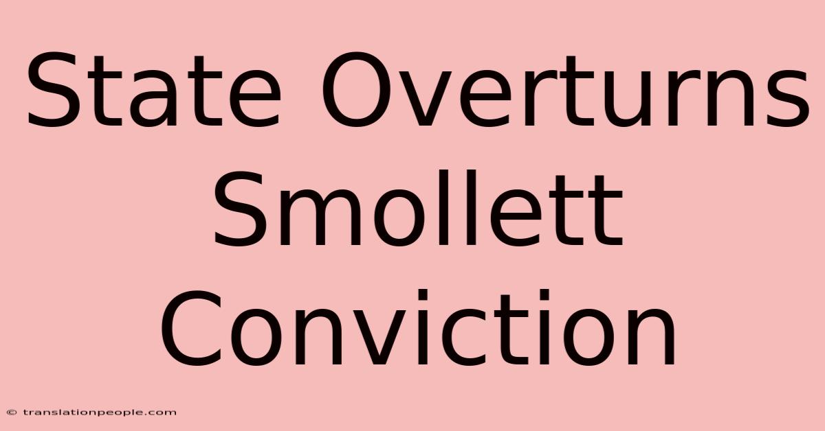 State Overturns Smollett Conviction