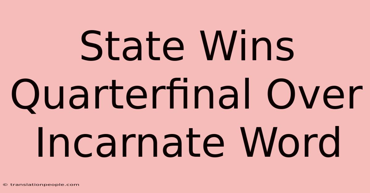 State Wins Quarterfinal Over Incarnate Word