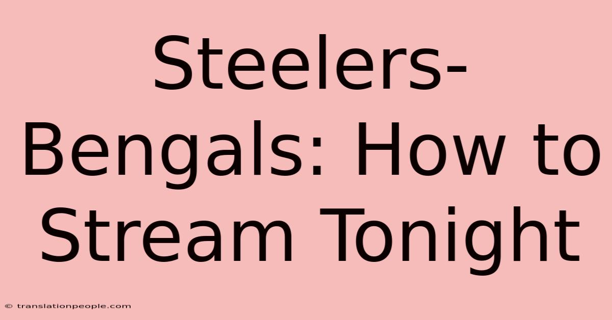 Steelers-Bengals: How To Stream Tonight