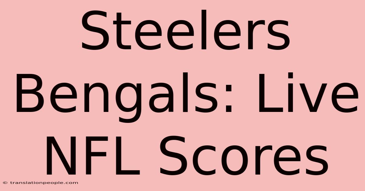 Steelers Bengals: Live NFL Scores