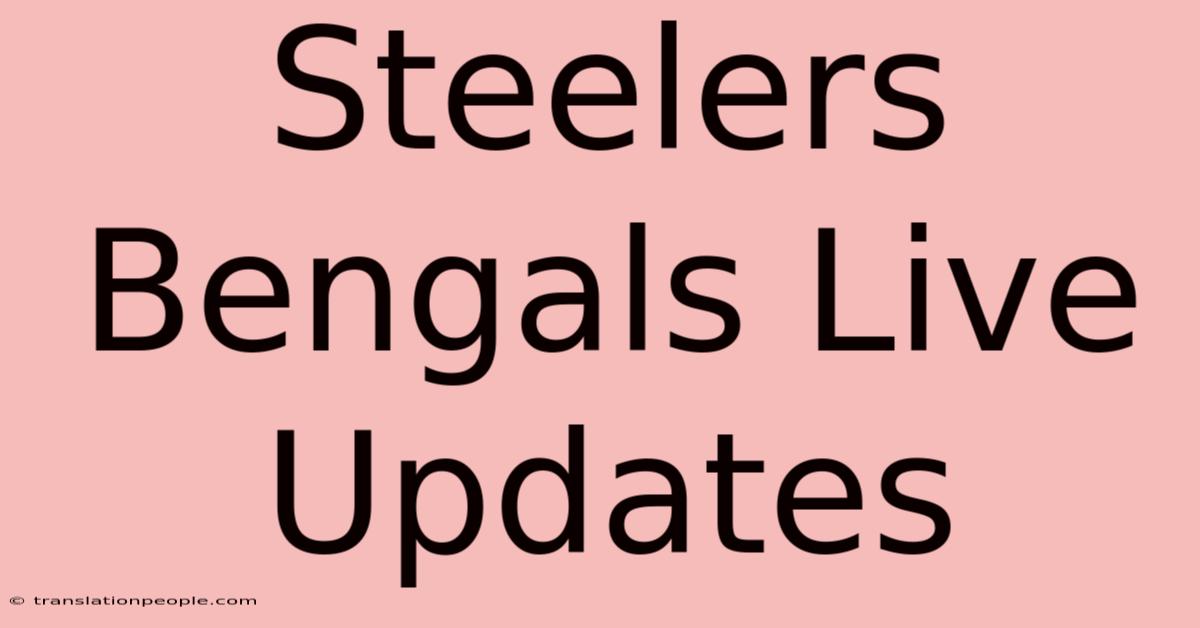 Steelers Bengals Live Updates