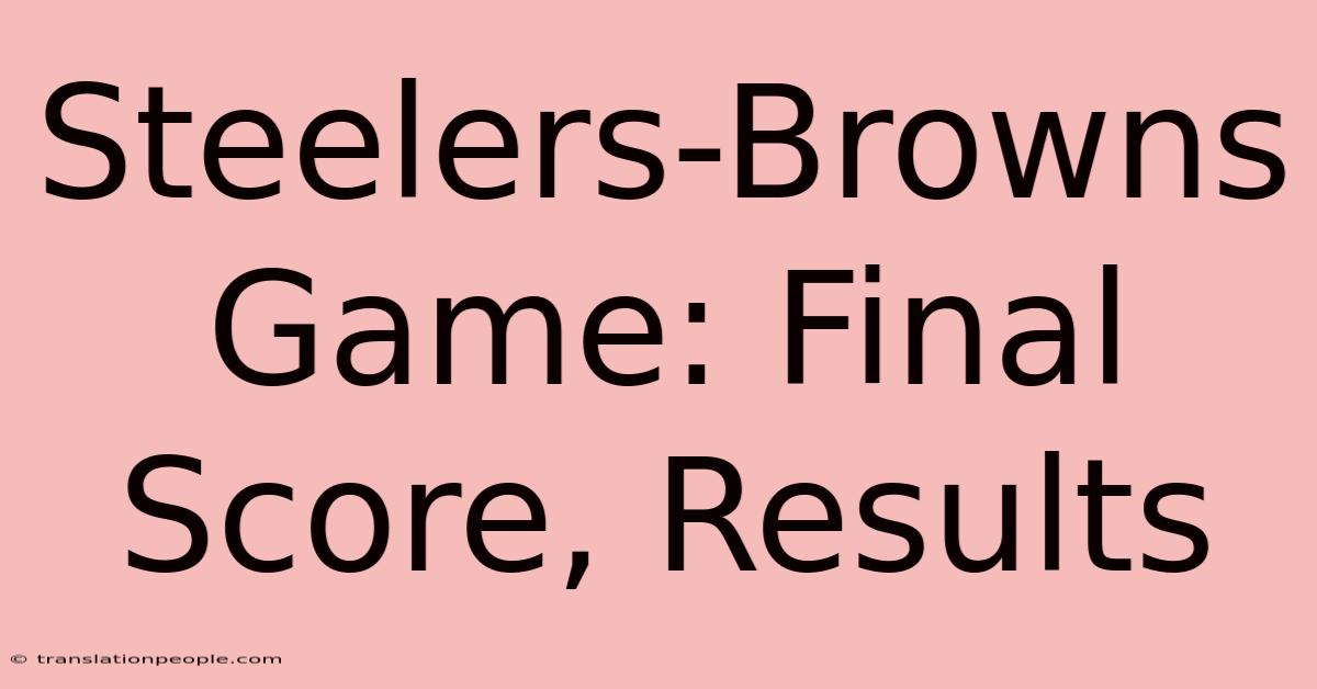 Steelers-Browns Game: Final Score, Results