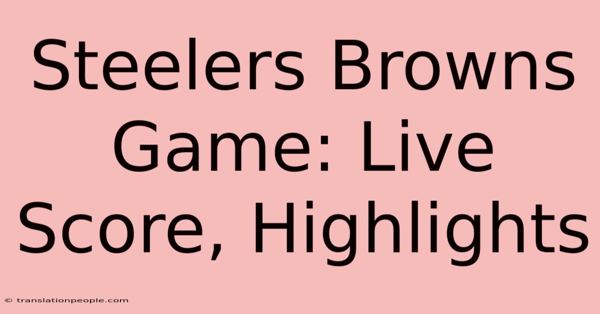 Steelers Browns Game: Live Score, Highlights