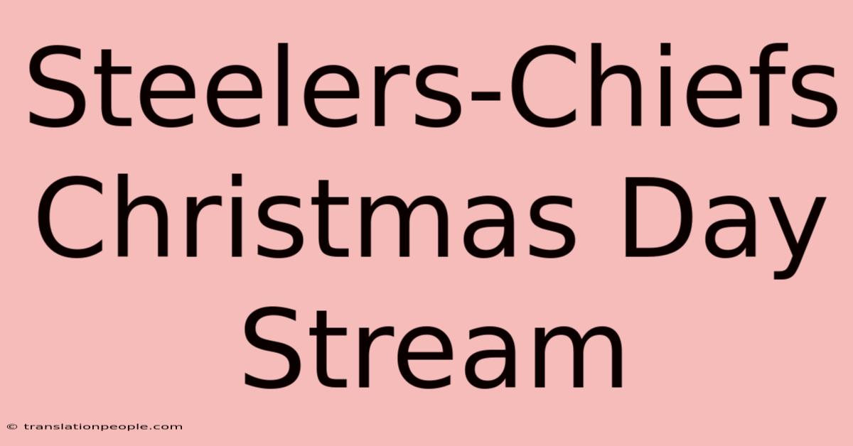 Steelers-Chiefs Christmas Day Stream