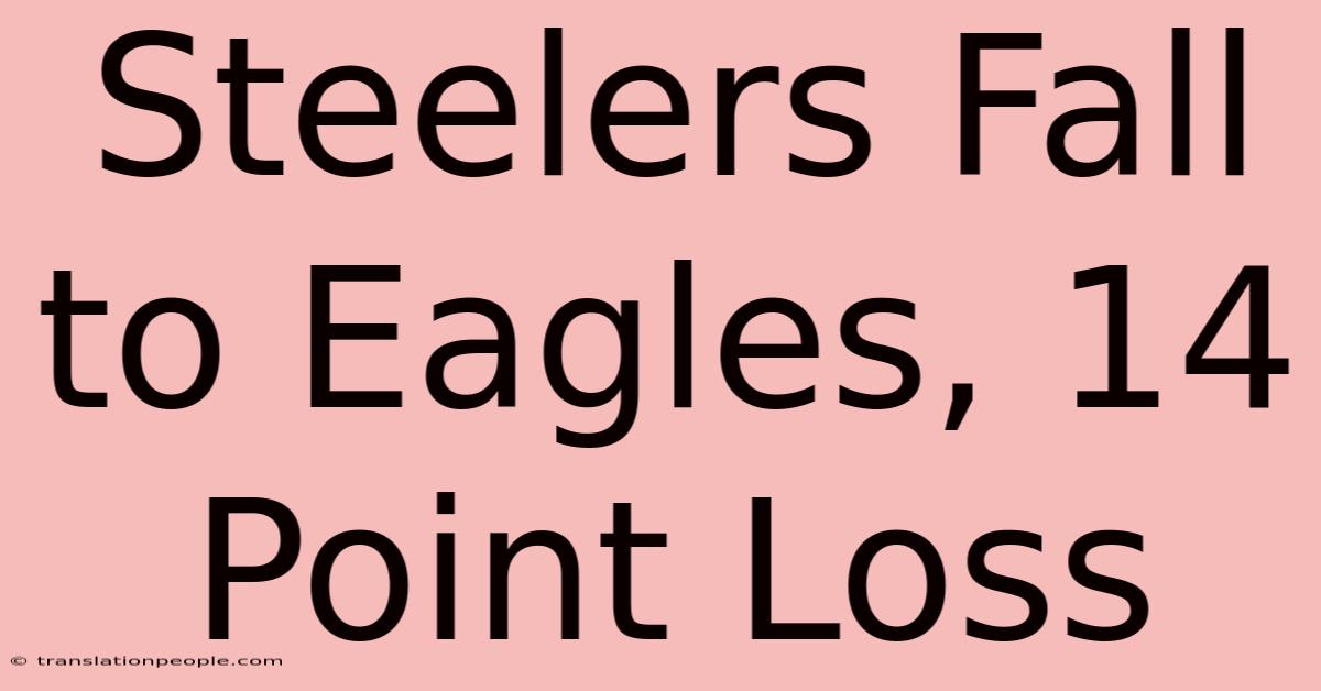 Steelers Fall To Eagles, 14 Point Loss