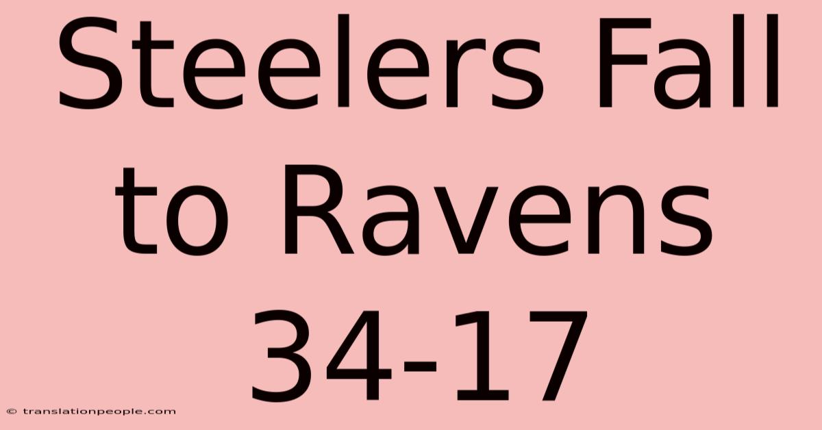 Steelers Fall To Ravens 34-17