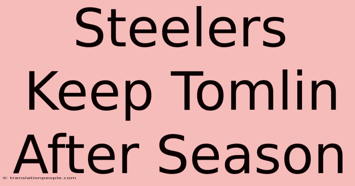 Steelers Keep Tomlin After Season