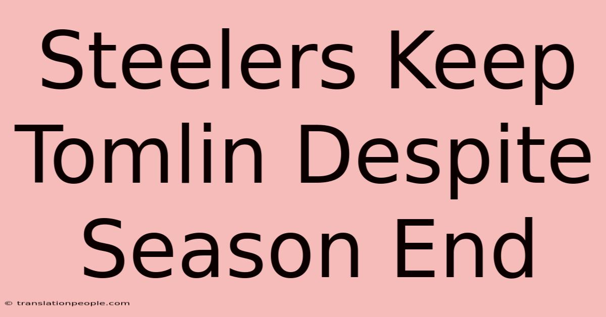 Steelers Keep Tomlin Despite Season End