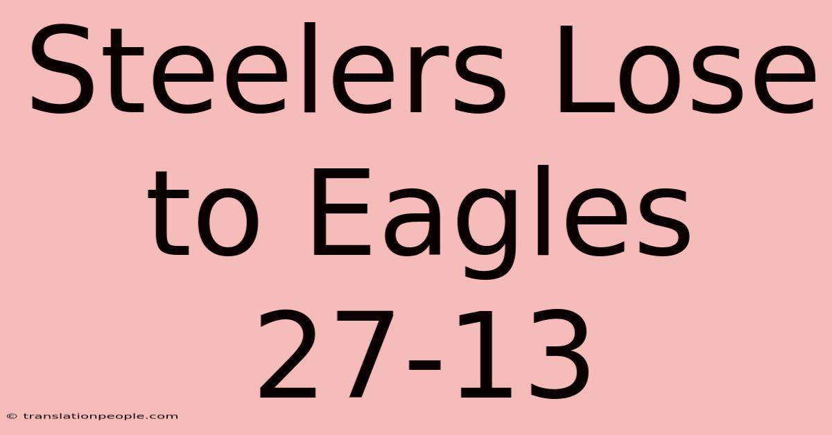 Steelers Lose To Eagles 27-13