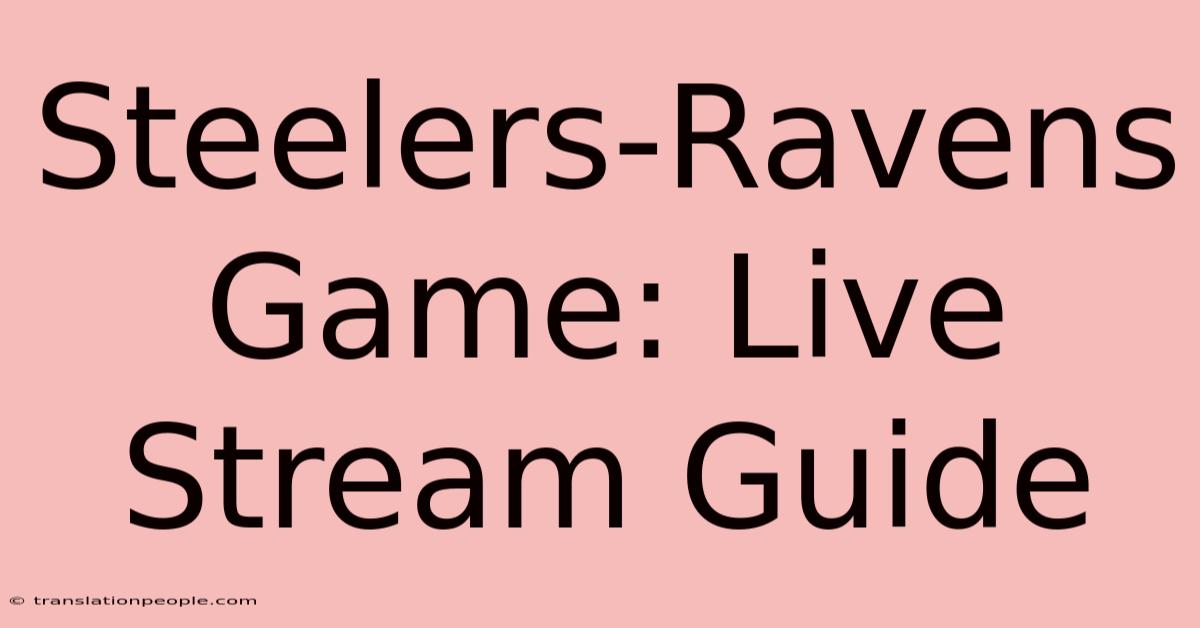 Steelers-Ravens Game: Live Stream Guide