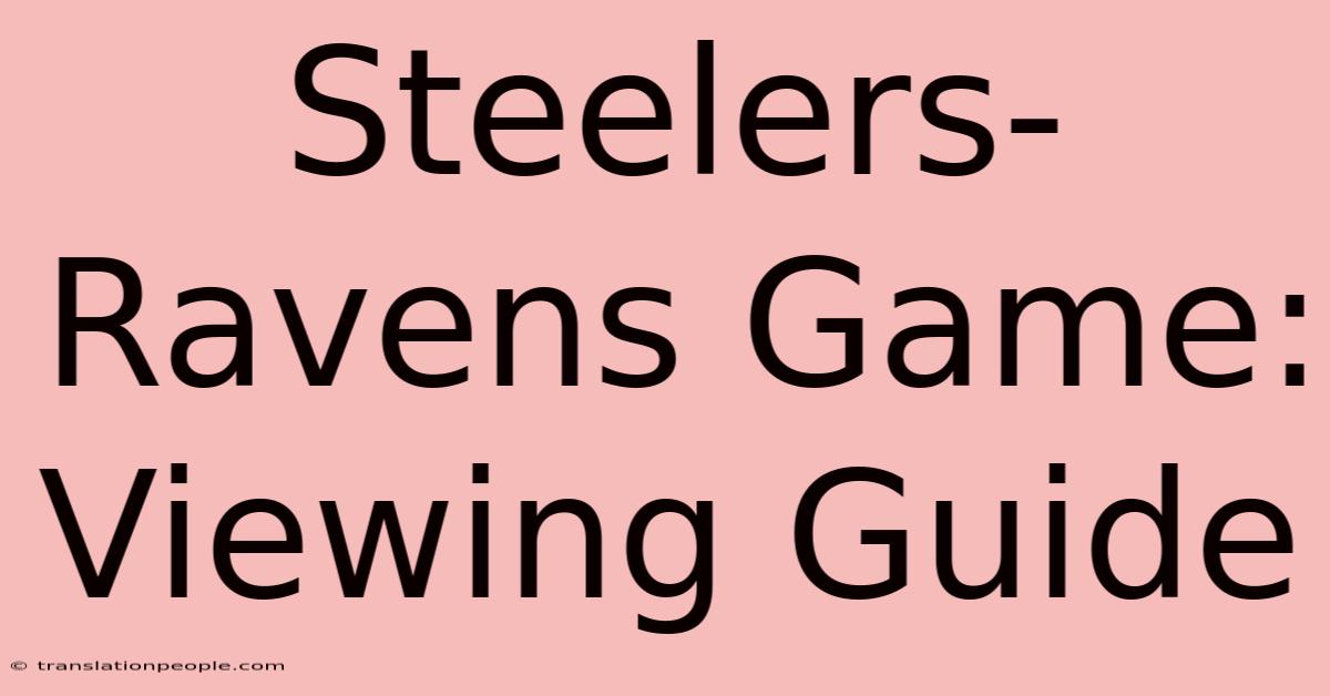 Steelers-Ravens Game: Viewing Guide