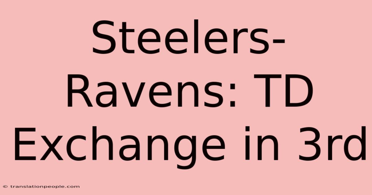 Steelers-Ravens: TD Exchange In 3rd