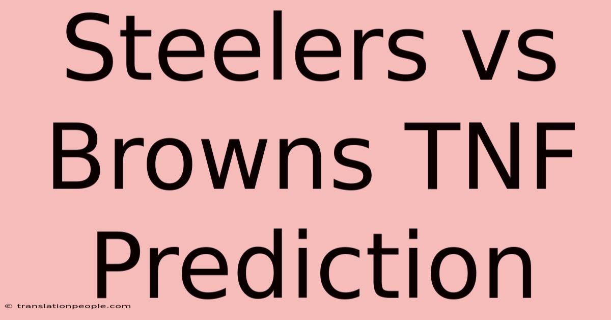 Steelers Vs Browns TNF Prediction