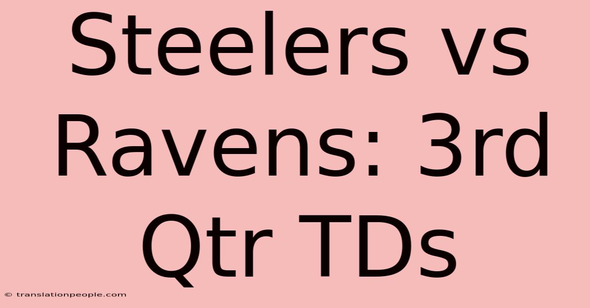 Steelers Vs Ravens: 3rd Qtr TDs