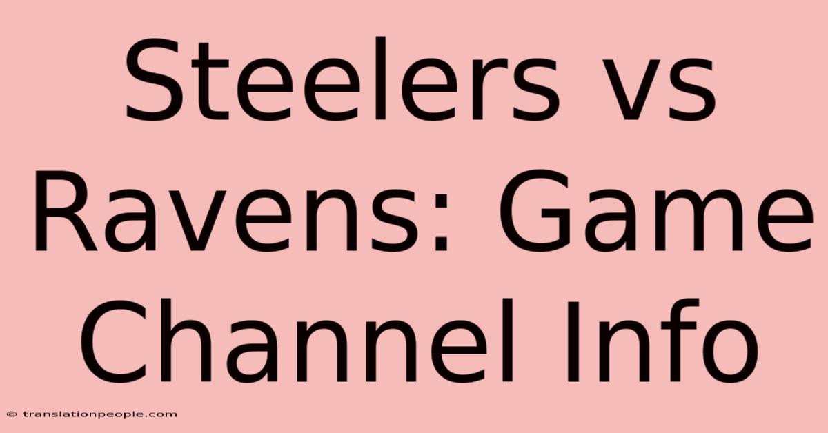 Steelers Vs Ravens: Game Channel Info