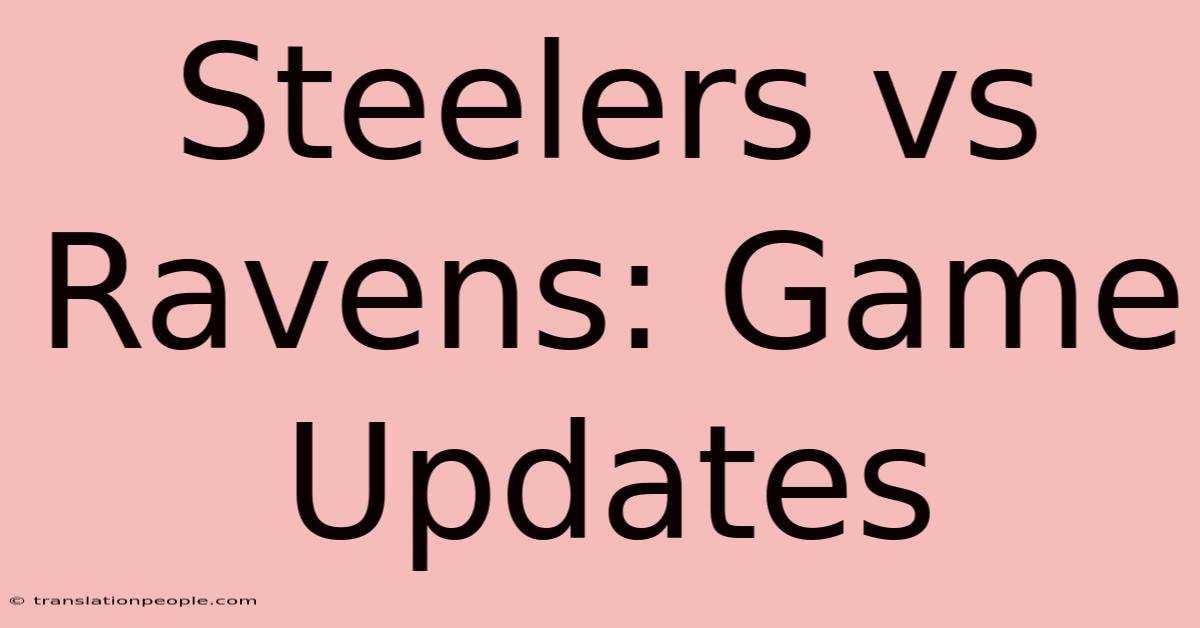 Steelers Vs Ravens: Game Updates