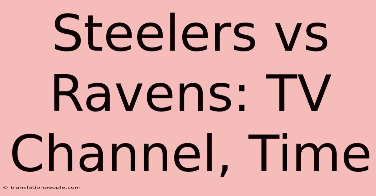 Steelers Vs Ravens: TV Channel, Time