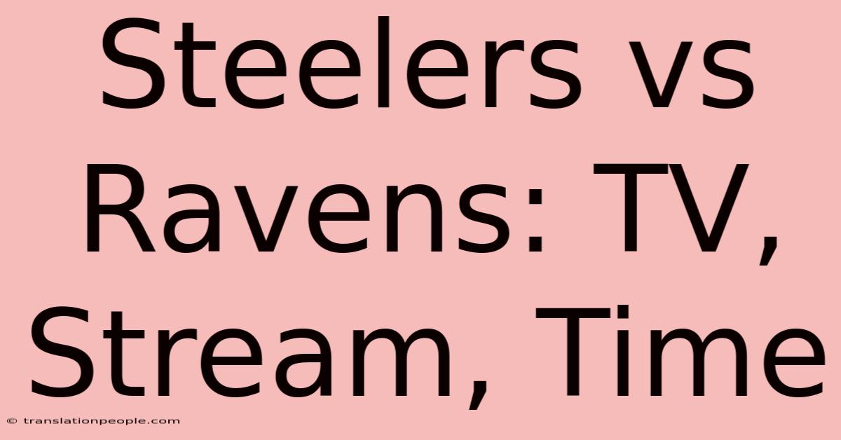 Steelers Vs Ravens: TV, Stream, Time