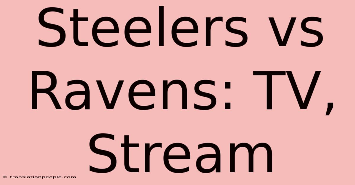 Steelers Vs Ravens: TV, Stream