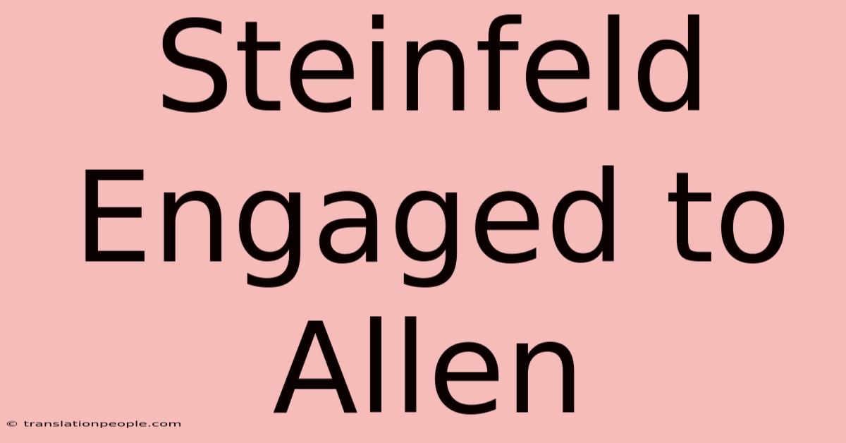 Steinfeld Engaged To Allen