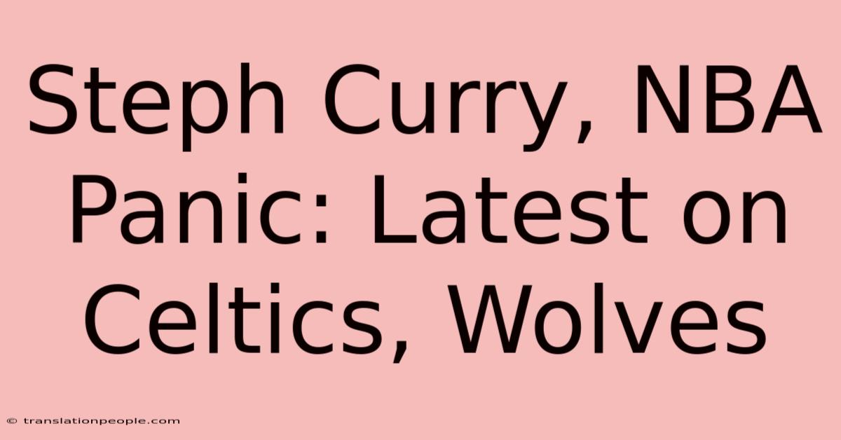 Steph Curry, NBA Panic: Latest On Celtics, Wolves