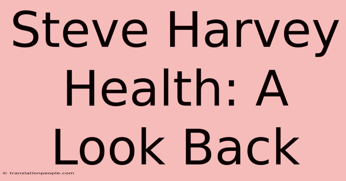 Steve Harvey Health: A Look Back