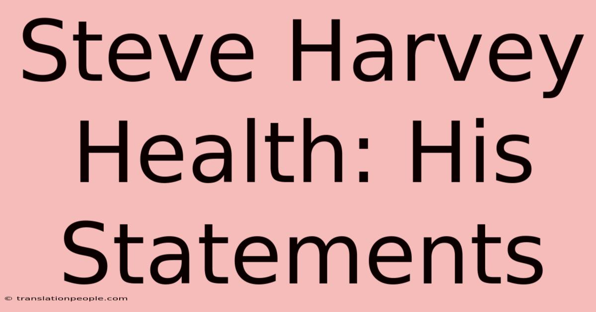 Steve Harvey Health: His Statements