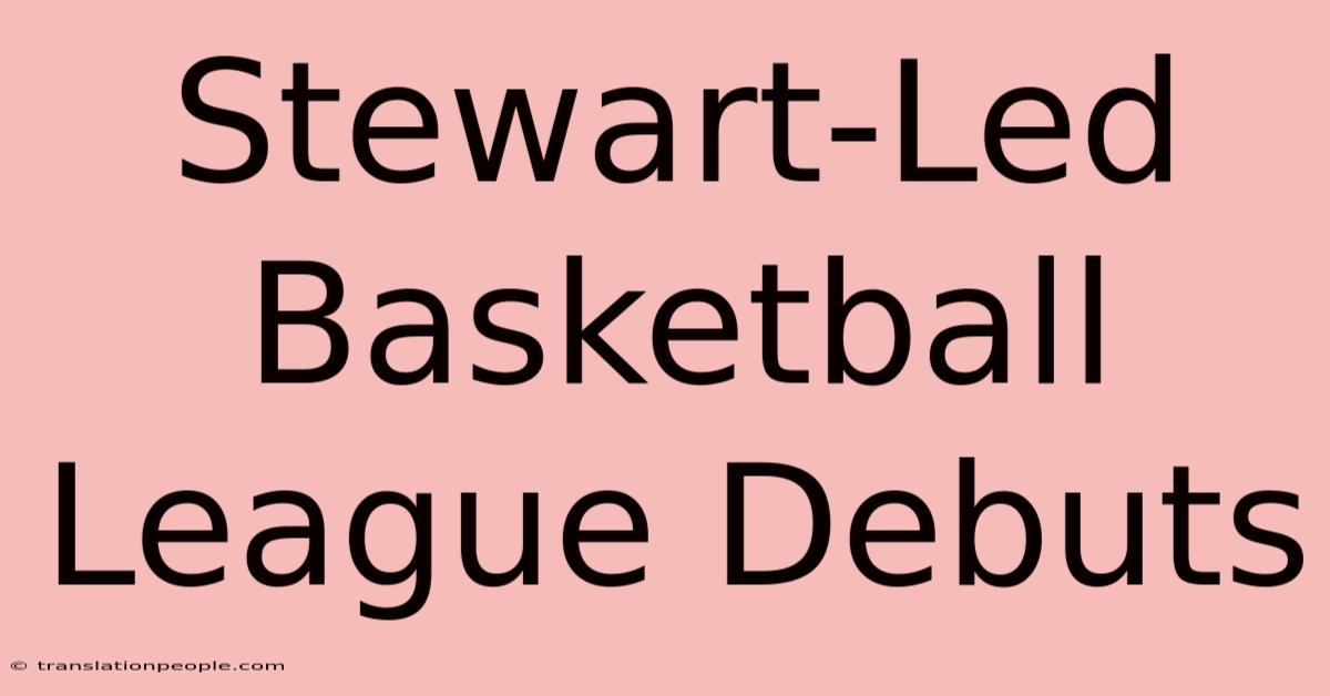 Stewart-Led Basketball League Debuts