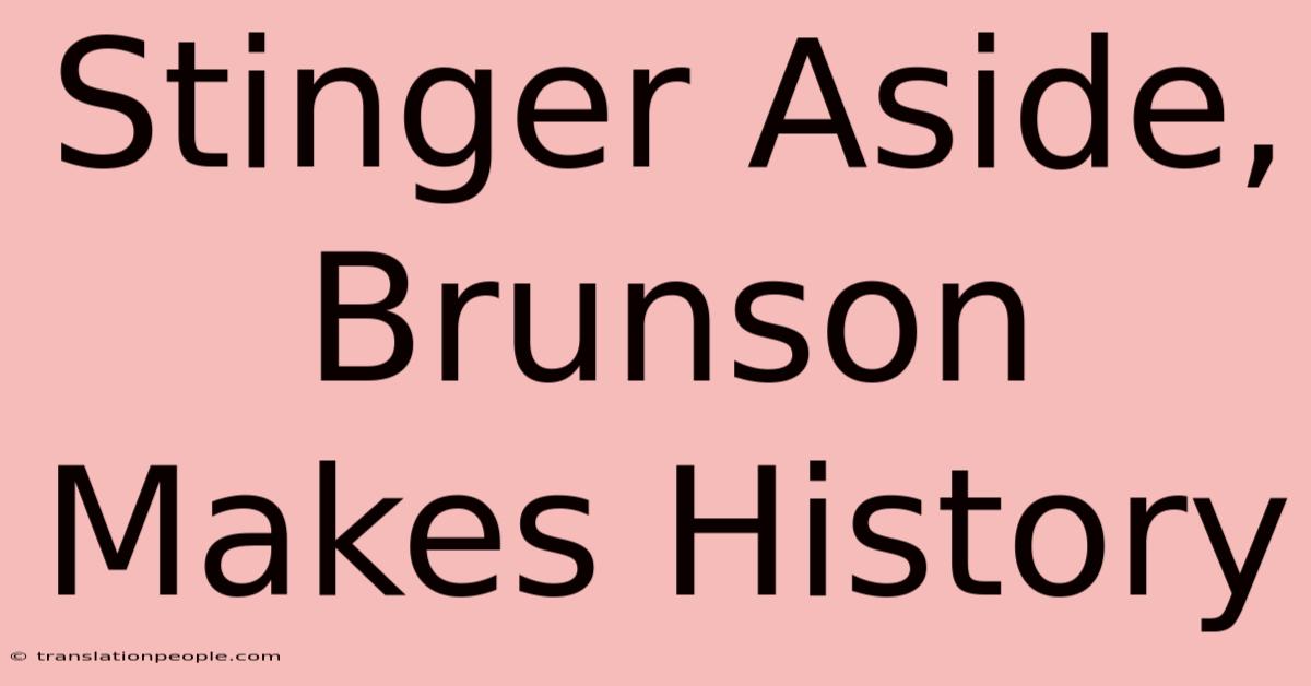 Stinger Aside, Brunson Makes History