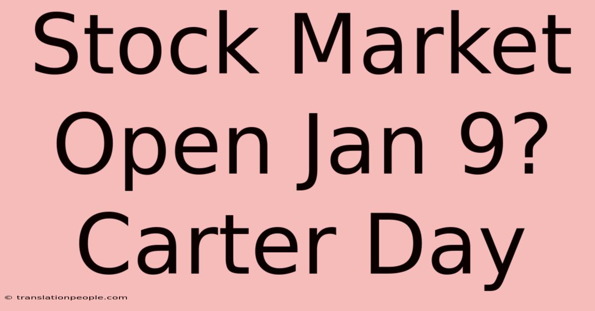 Stock Market Open Jan 9? Carter Day