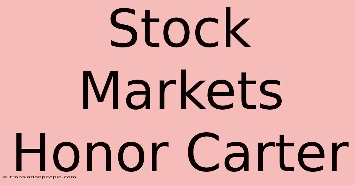 Stock Markets Honor Carter