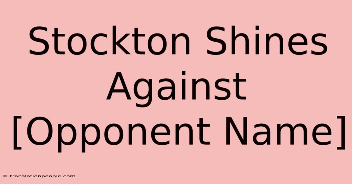 Stockton Shines Against [Opponent Name]