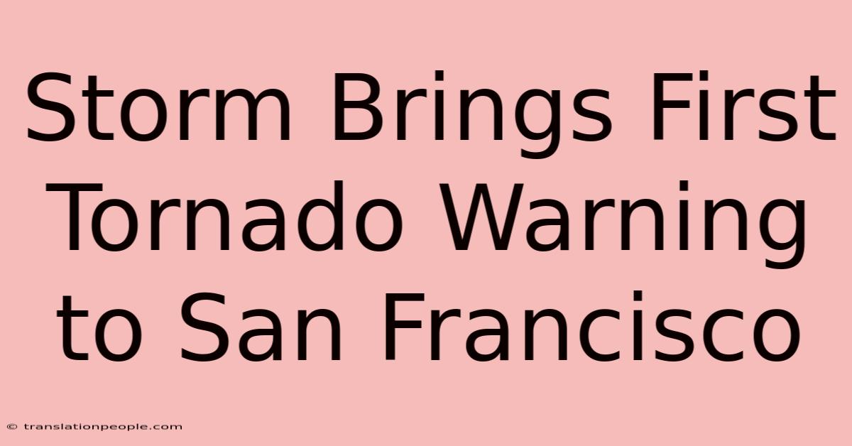 Storm Brings First Tornado Warning To San Francisco