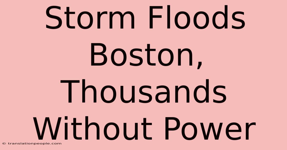 Storm Floods Boston, Thousands Without Power