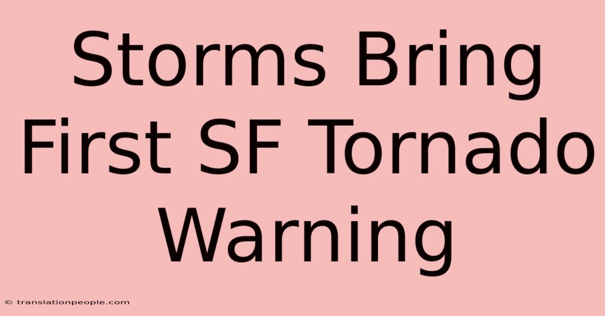 Storms Bring First SF Tornado Warning