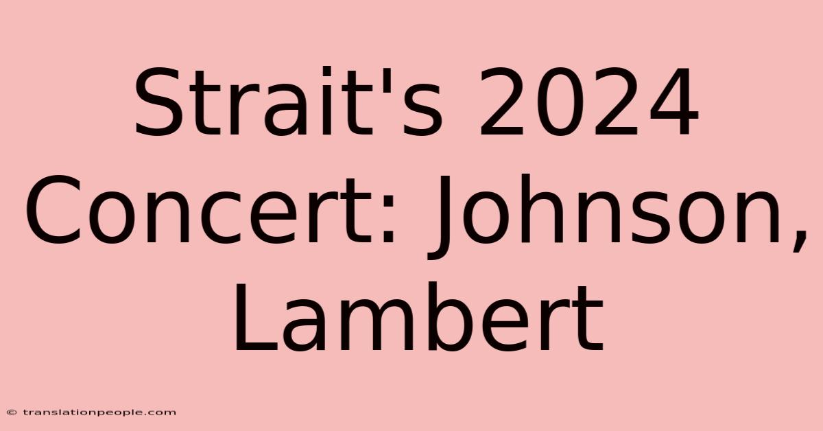 Strait's 2024 Concert: Johnson, Lambert