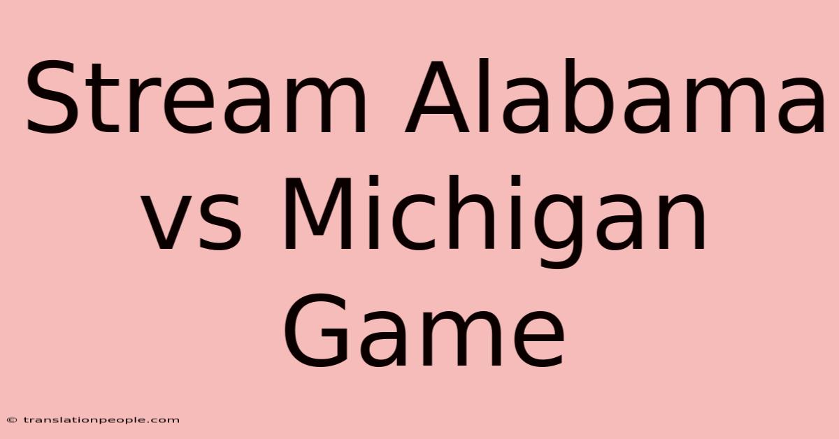 Stream Alabama Vs Michigan Game