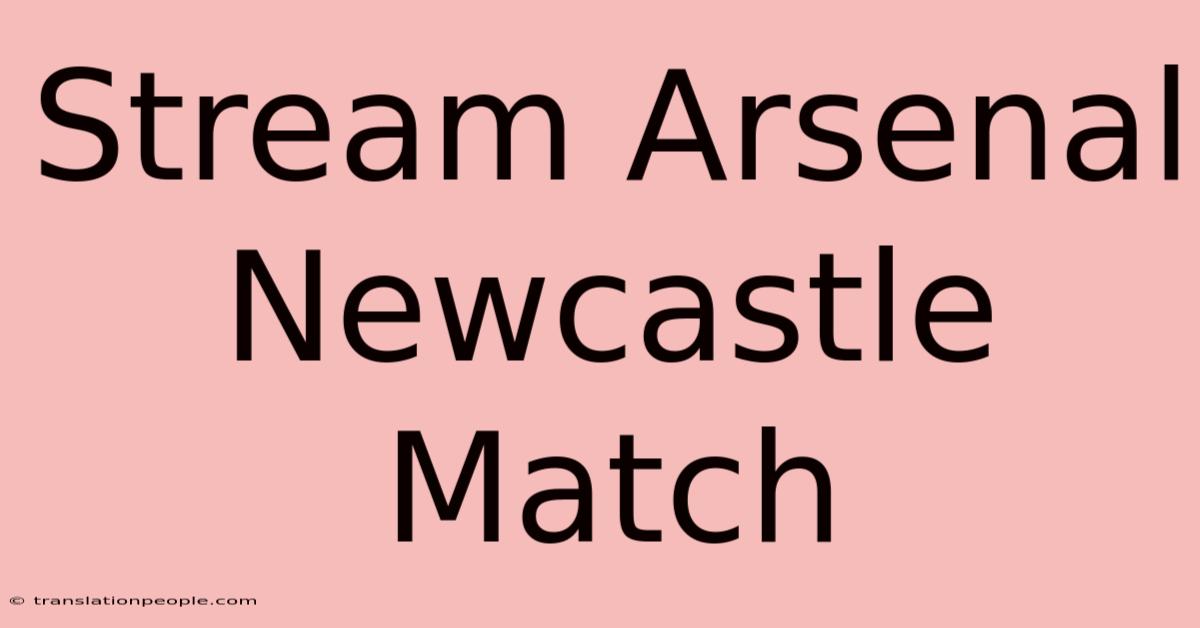 Stream Arsenal Newcastle Match