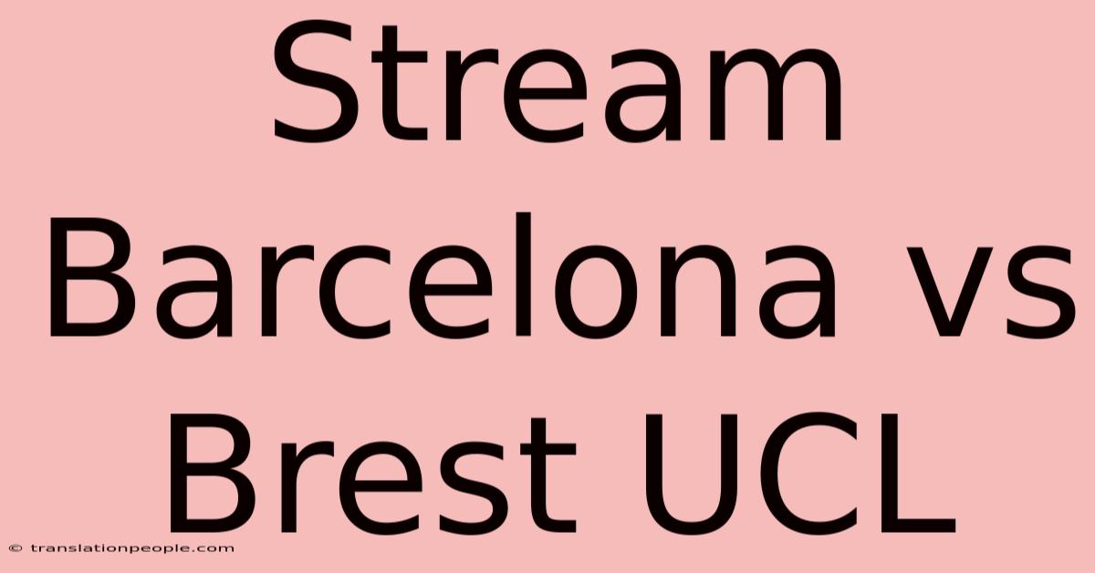 Stream Barcelona Vs Brest UCL