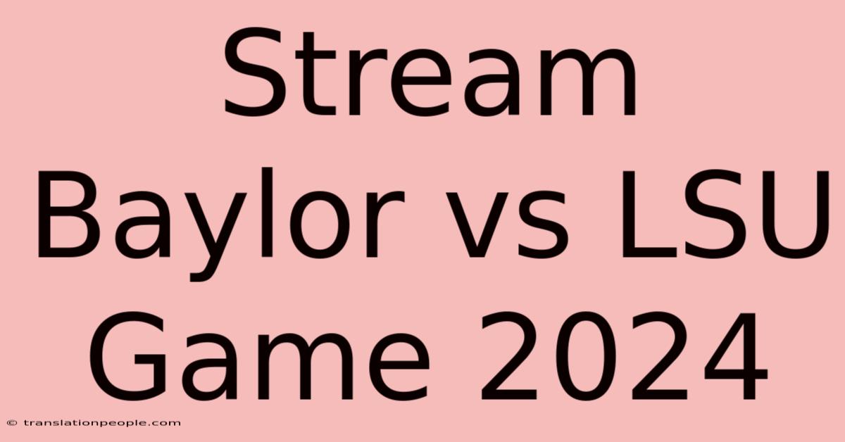 Stream Baylor Vs LSU Game 2024