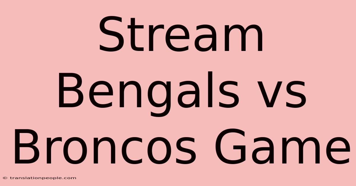 Stream Bengals Vs Broncos Game