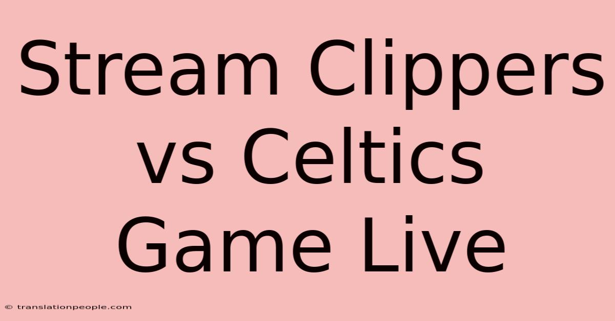 Stream Clippers Vs Celtics Game Live