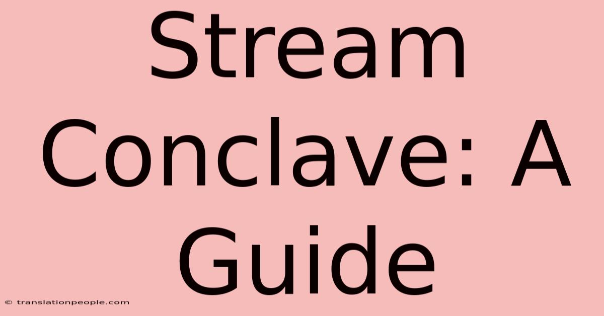 Stream Conclave: A Guide