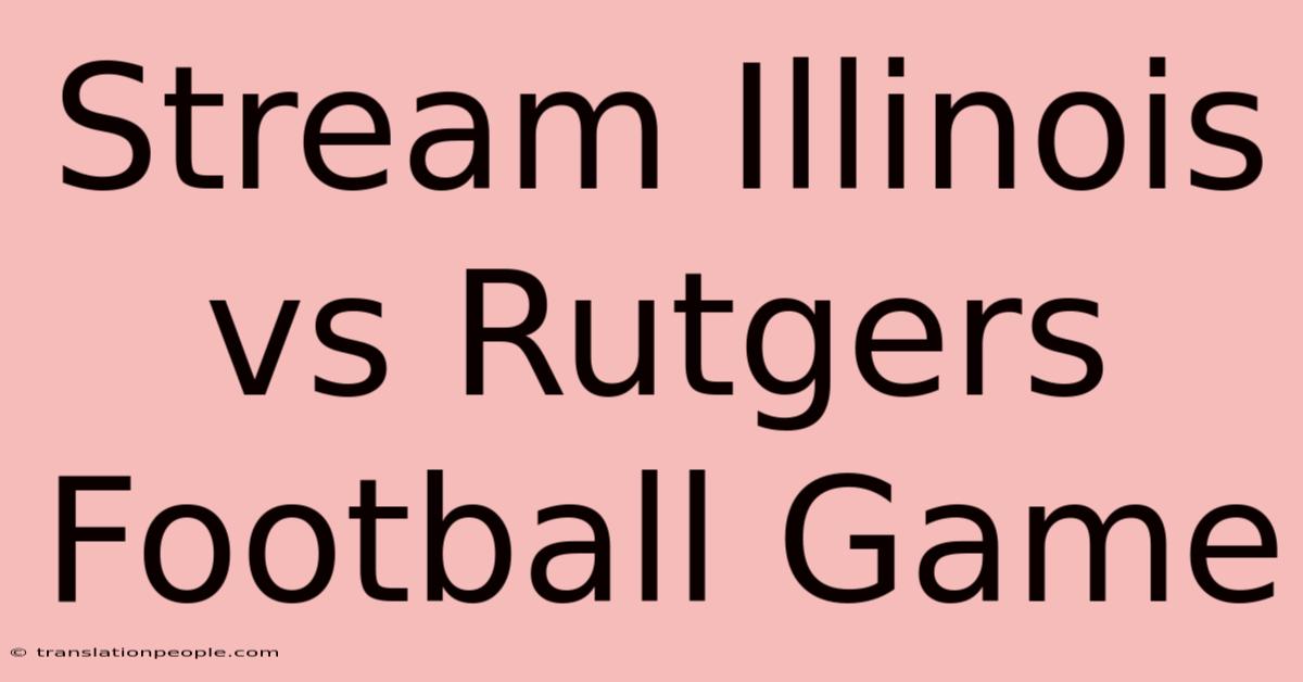 Stream Illinois Vs Rutgers Football Game