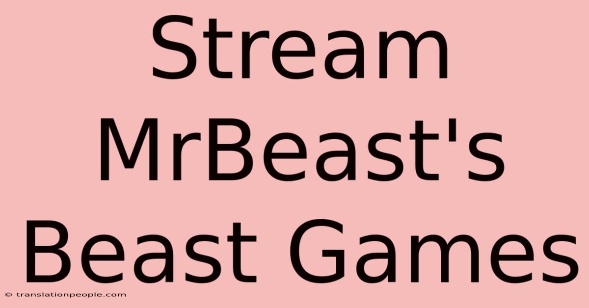 Stream MrBeast's Beast Games