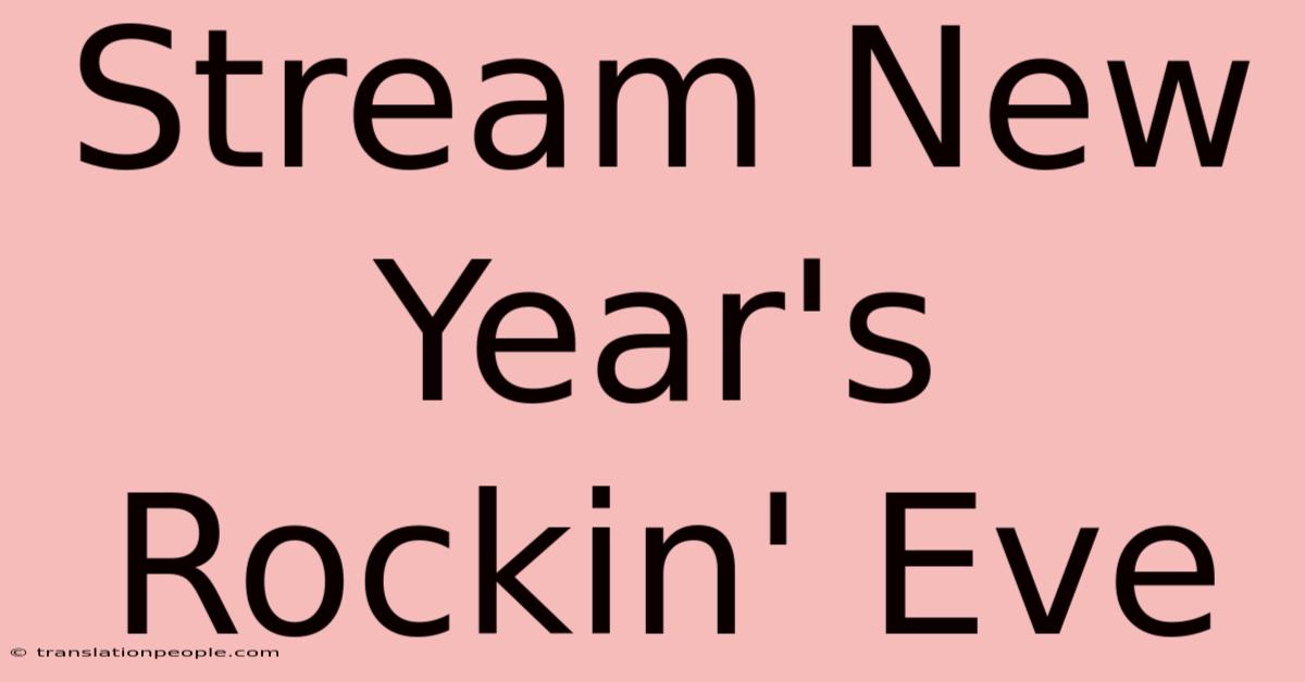 Stream New Year's Rockin' Eve