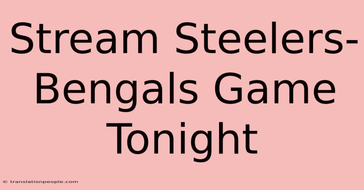 Stream Steelers-Bengals Game Tonight