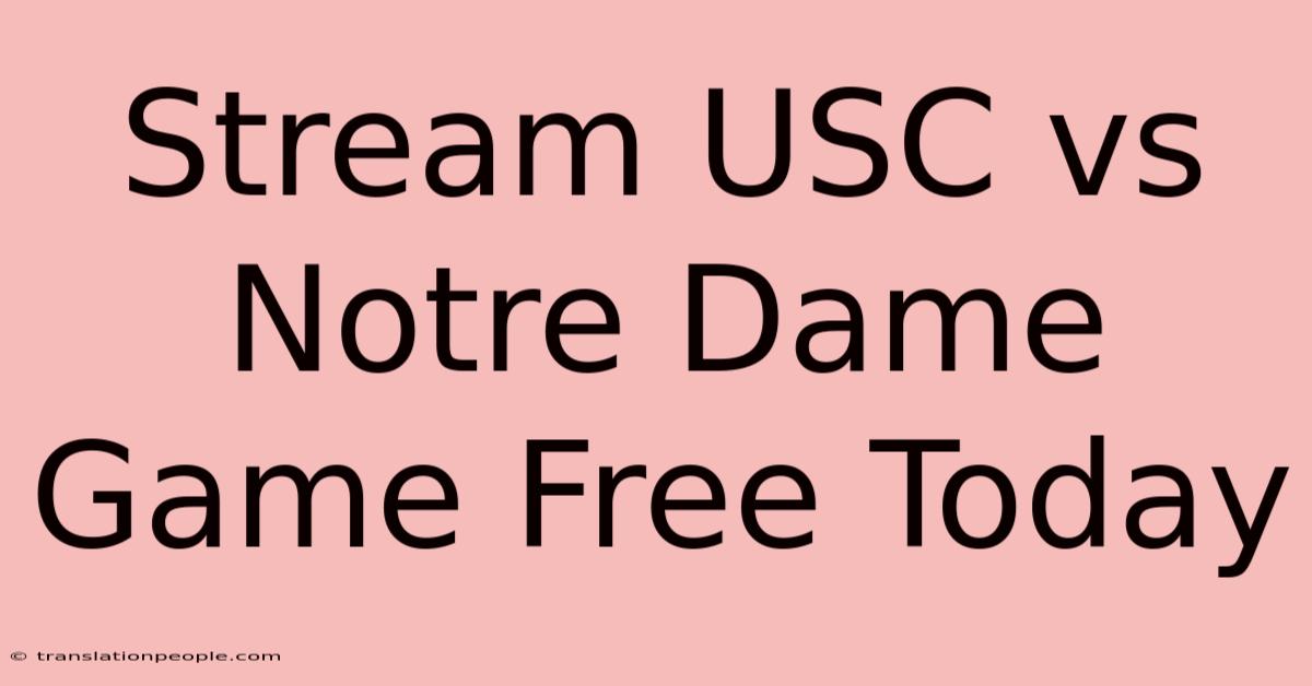 Stream USC Vs Notre Dame Game Free Today